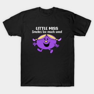 Little Miss smokes too much weed T-Shirt